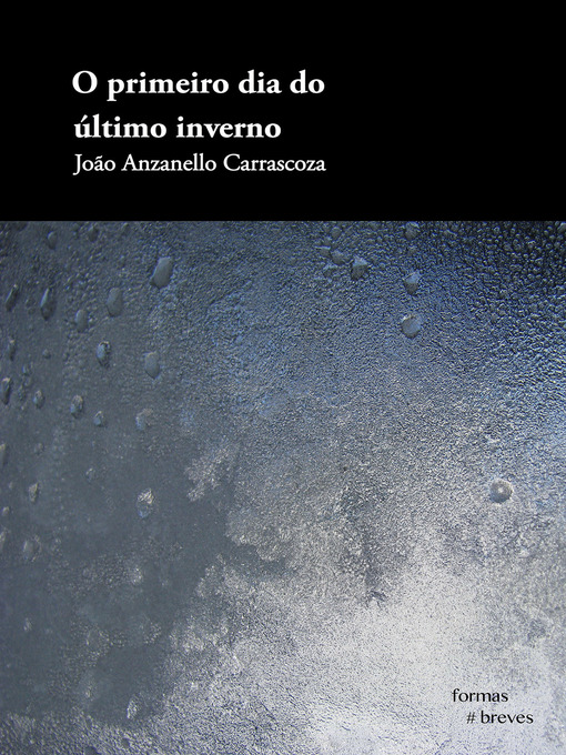 Title details for O primeiro dia do último inverno by João Anzanello Carrascoza - Available